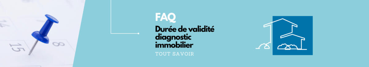 durée validité diagnostic immobilier