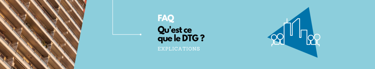 Qu'est ce que le DTG ?