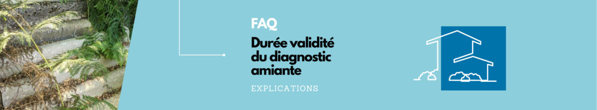 Durée de validité du diagnostic amiante